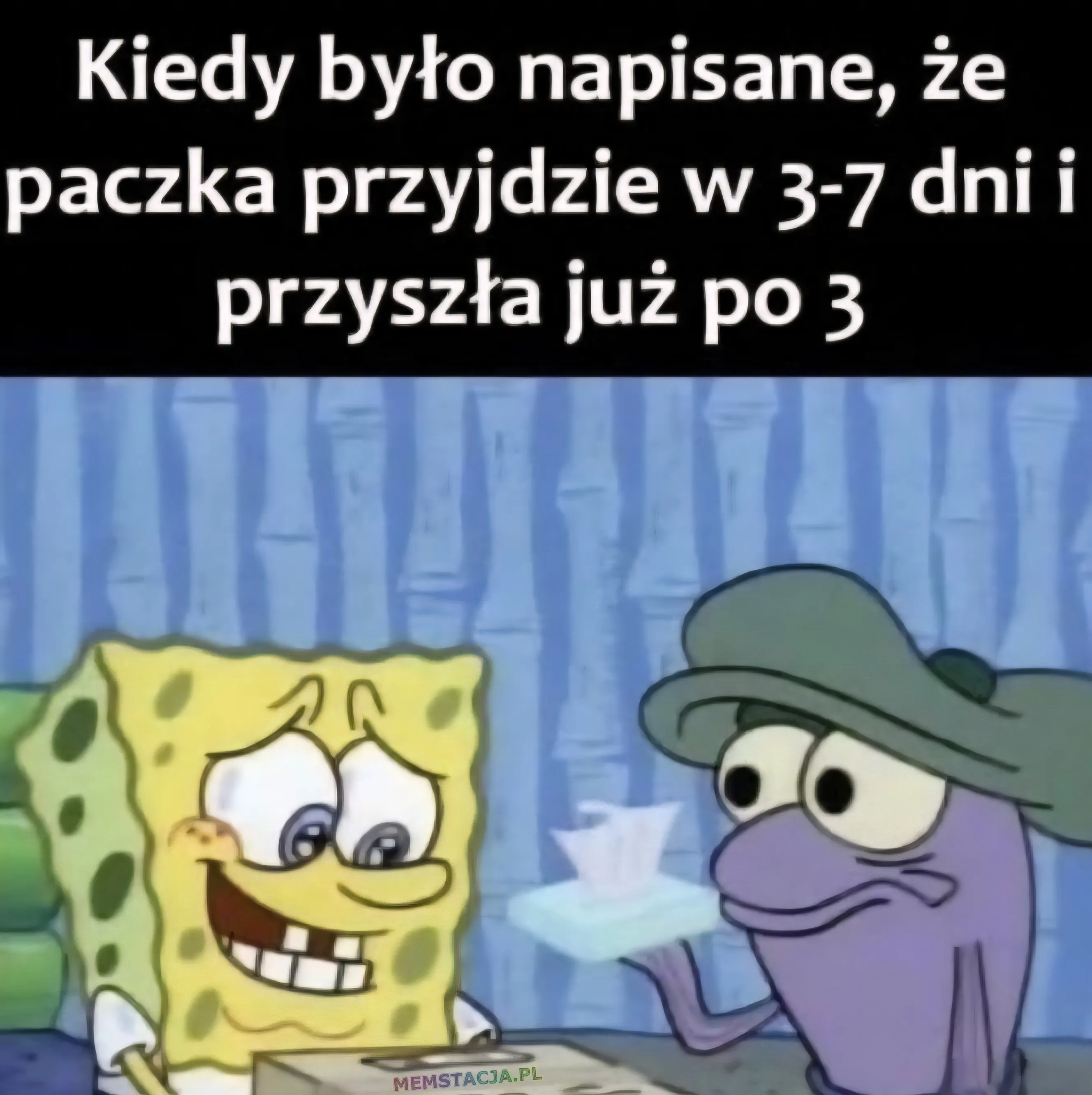 Mem o tytule: Bardzo mi艂e zaskoczenie 馃槑 Kiedy by艂o napisane, 偶e paczka przyjdzie w trzy do siedmiu dni i przysz艂a ju偶 po trzech: Zdj臋cie przedstawiaj膮ce wzruszonego Spongeboba oraz dostawc臋 z chusteczkami