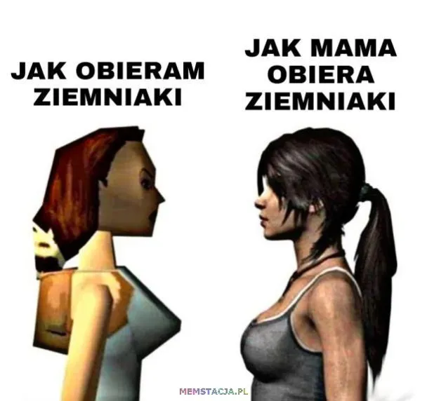 Mem o tytule: Kiedy trzeba obrać ziemniaki 😜 Mem porównujący obieranie ziemniaków. Po lewej stronie: "Jak obieram ziemniaki" z grafiką starej, kanciastej Lary Croft. Po prawej stronie: "Jak mama obiera ziemniaki" z grafiką nowoczesnej, szczegółowej Lary Croft.