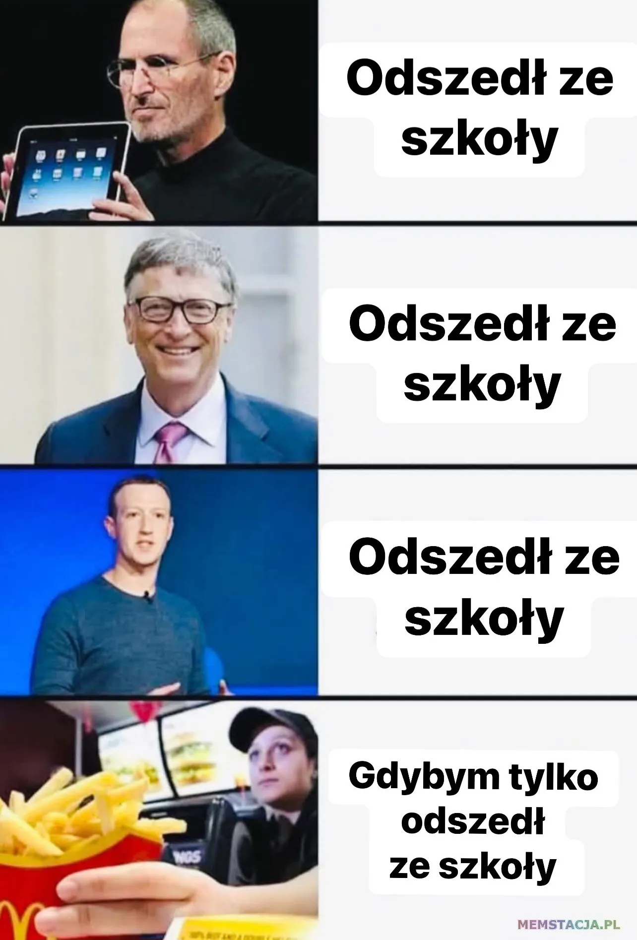 Mem internetowy sugerujący, że porzucenie szkoły prowadzi do sukcesu, z ostatnim panelem przedstawiającym pracownika restauracji szybkiej obsługi, wyrażającego podobne życzenie.