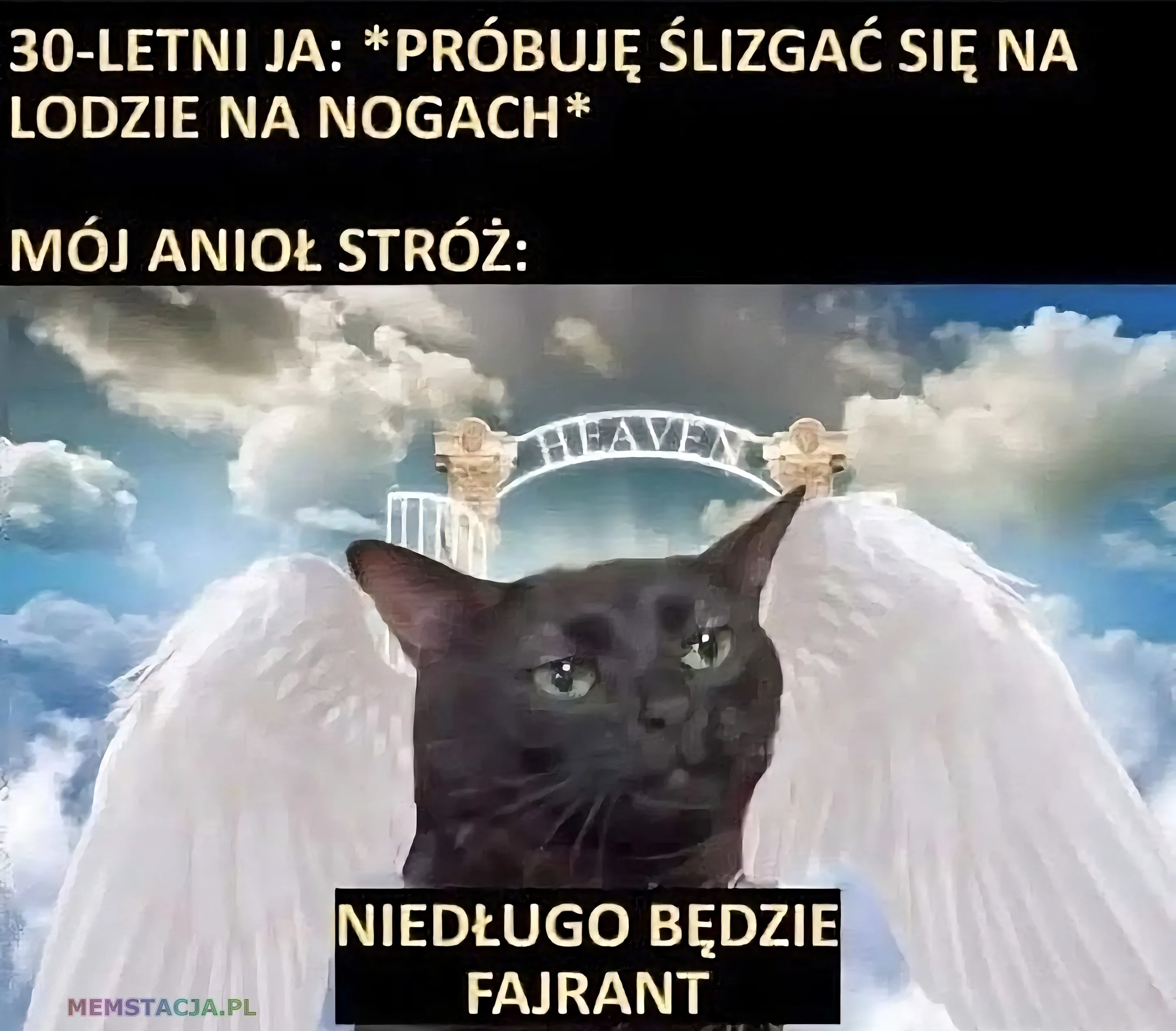 30-LETNI JA: *PRÓBUJĘ ŚLIZGAĆ SIĘ NA LODZIE NA NOGACH* MÓJ ANIOŁ STRÓŻ: NIEDŁUGO BĘDZIE FAJRANT