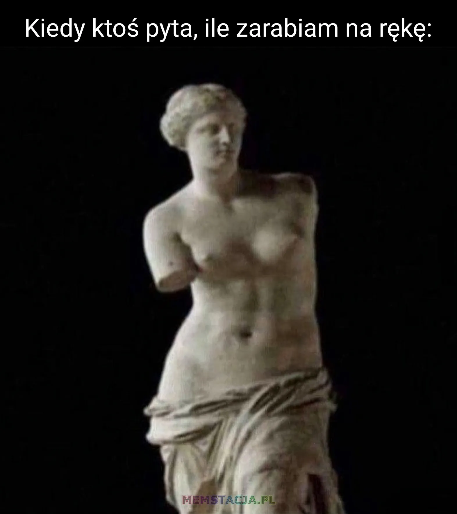 Mem przedstawiający rzeźbę Wenus z Milo: 'Kiedy ktoś pyta, ile zarabiam na rękę'