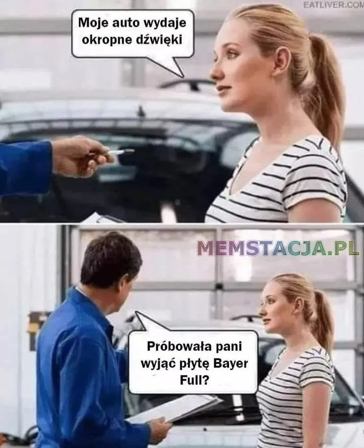 Mem przedstawiający postacie mechanika i kobiety. Kobieta: 'Moje auto wydaje okropne dźwięki'; Mechanik: 'Próbowała Pani wyjąć płytę Bayer Full?'