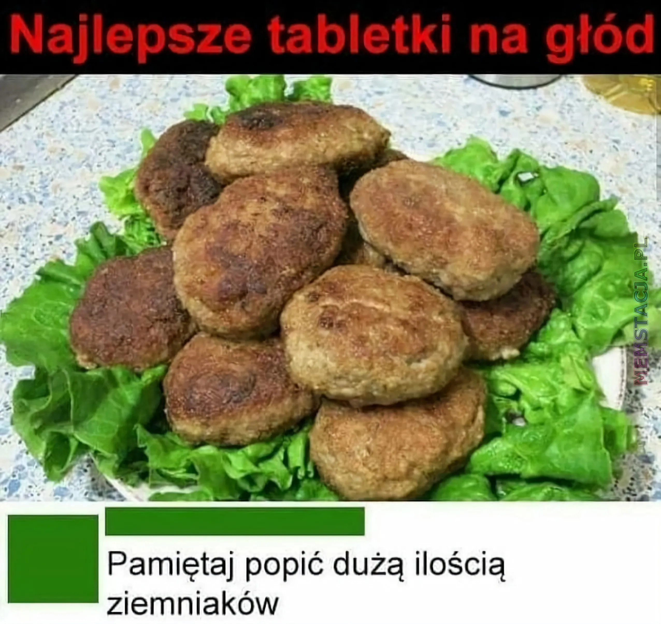 Zdjęcie przedstawiający talerz z kotletami mielonymi: 'Najlepsze tabletki na głód'. Komentarz: 'Pamiętaj popić dużą ilością ziemniaków'