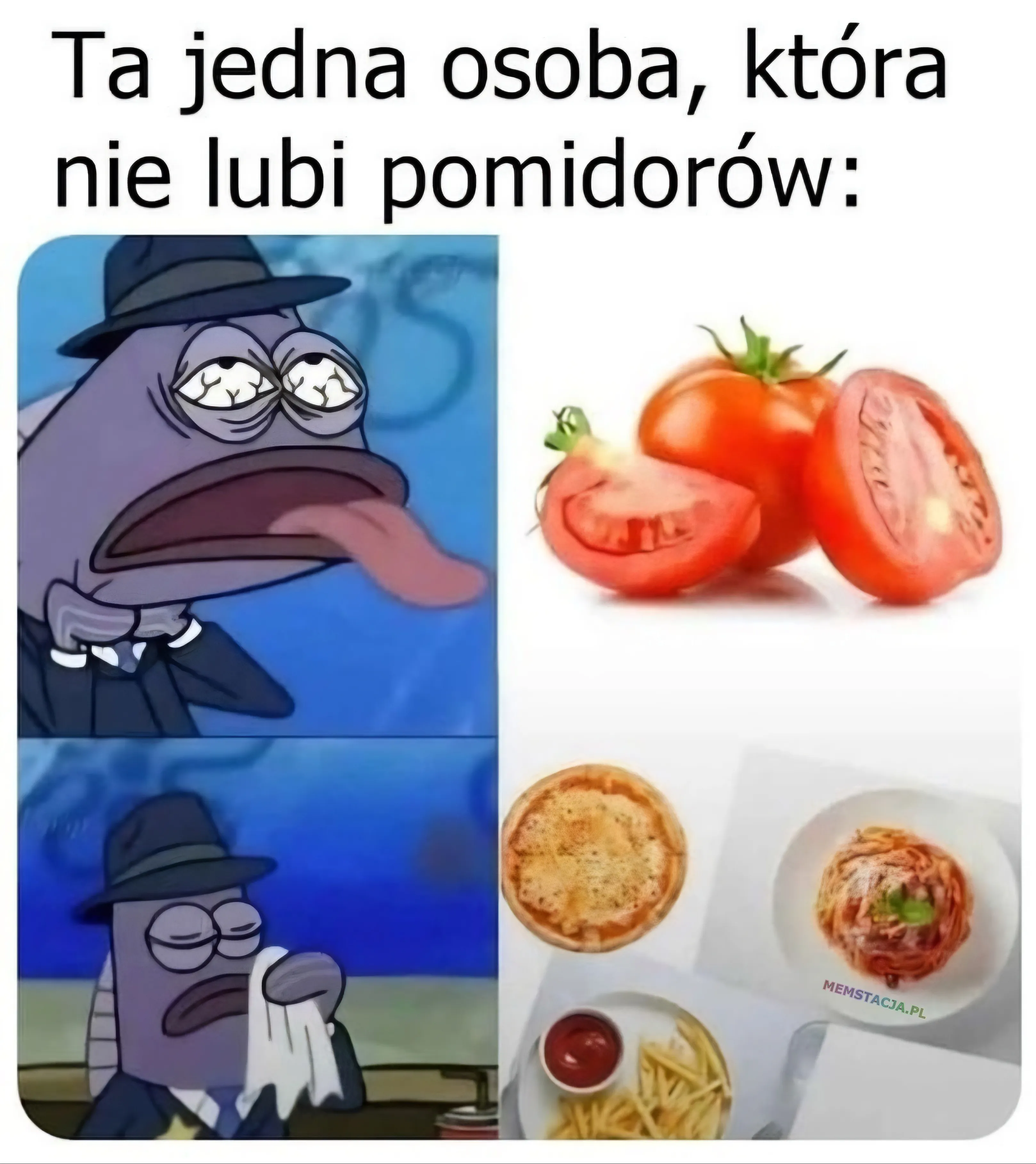 Ta jedna osoba, która nie lubi pomidorów: Nie lubi jeść pomidorów; Je ze smakiem pizzę